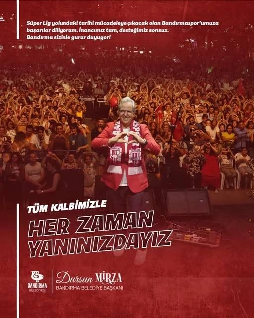 Bandırmaspor’umuzun Süper Lig yolculuğunda sahaya yüreğini koyacak her bir oyuncumuza, teknik heyetimize ve yönetimimize başarılar diliyorum.