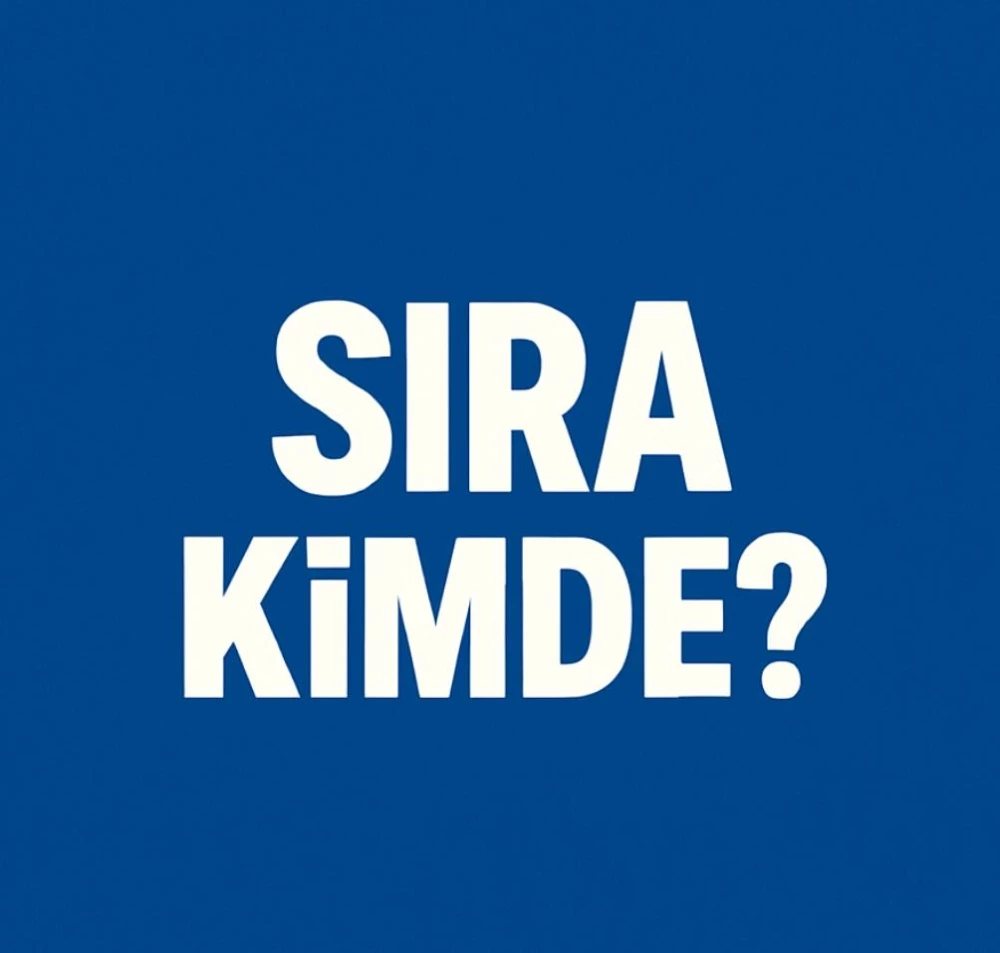 SIRA KİMDE